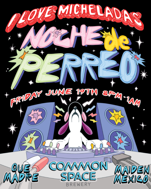 Noche de Perreo with I Love MIcheladas x Common Space Brewery